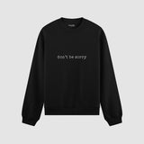 Don't Be Sorry Oversize Sweatshirt