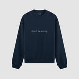Don't Be Sorry Oversize Sweatshirt