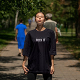 FUCK IT Oversize Tişört