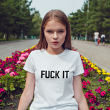 FUCK IT Tişört