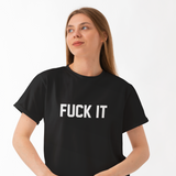 FUCK IT Tişört