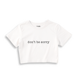 Don't Be Sorry Crop Tişört