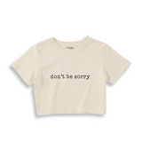Don't Be Sorry Crop Tişört