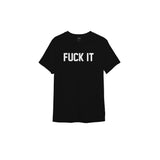 FUCK IT Tişört