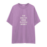 I Miss Is Extra Money Oversize Tişört