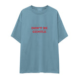Don't Be Gentle Oversize Tişört