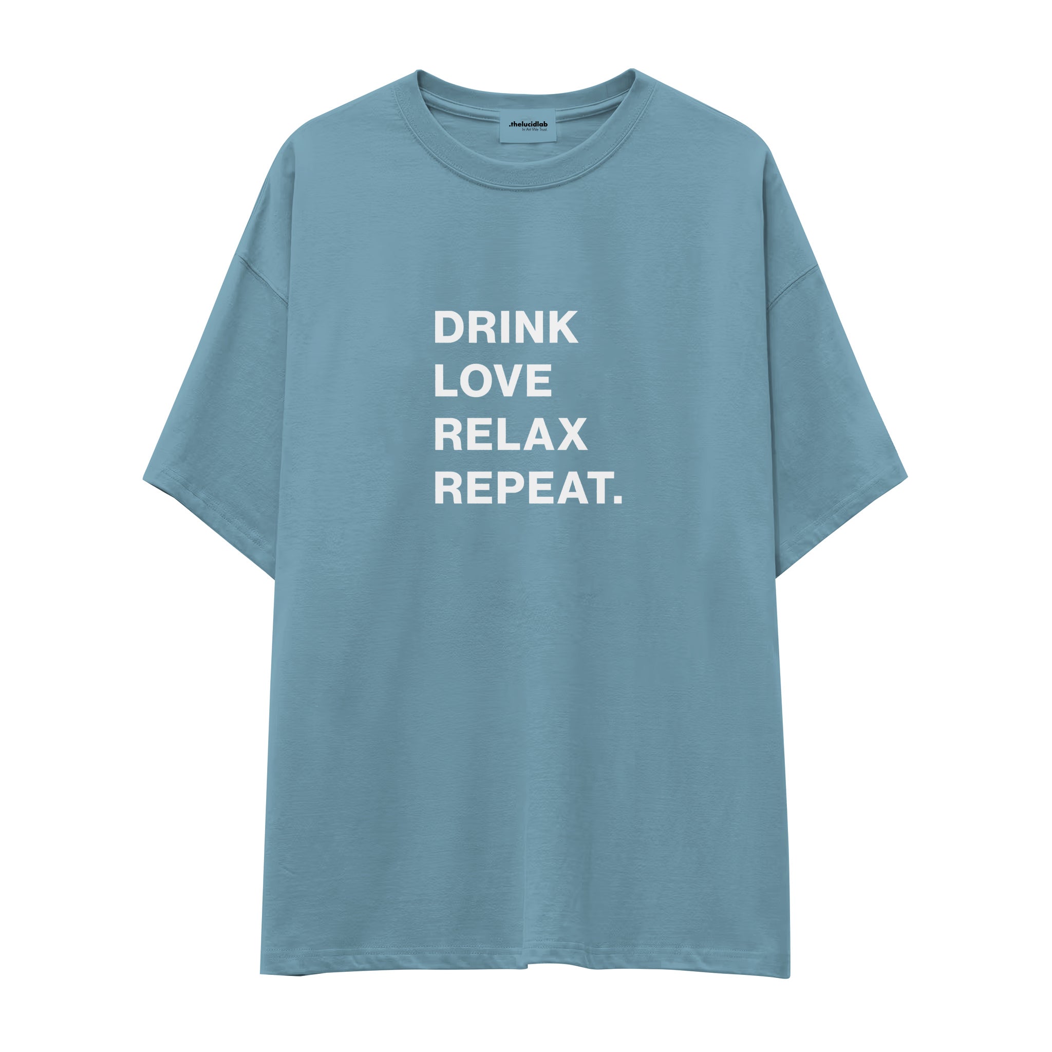 Drink Love Relax Repeat Oversize Tişört