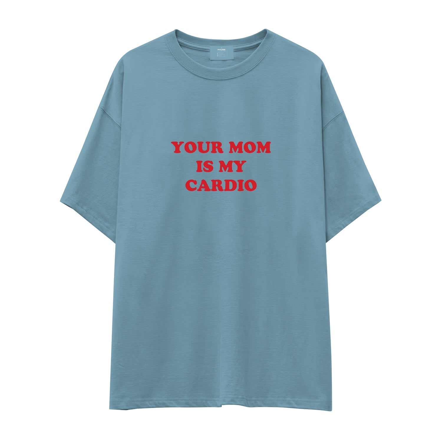 Your Mom Is My Cardio Oversize Tişört