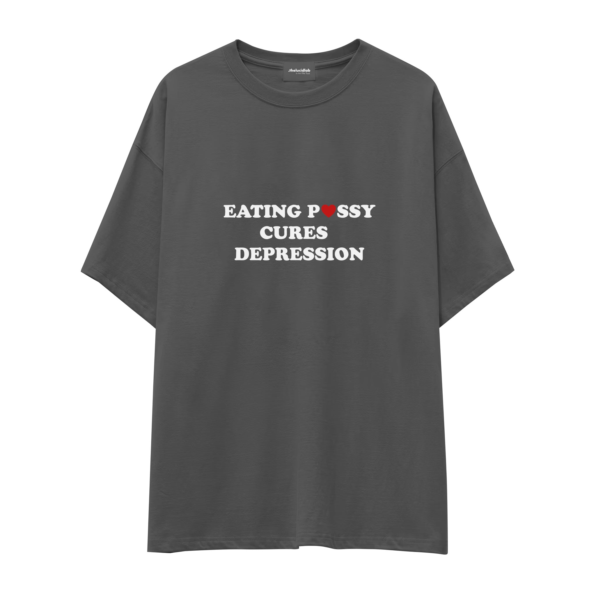 Eating Pussy Cures Depression Oversize Tişört