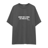 Nobody Dies A Virgin Life Fucks Us All Oversize Tişört