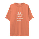 I Miss Is Extra Money Oversize Tişört