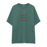 Fuck Me Before Life Does Oversize Tişört
