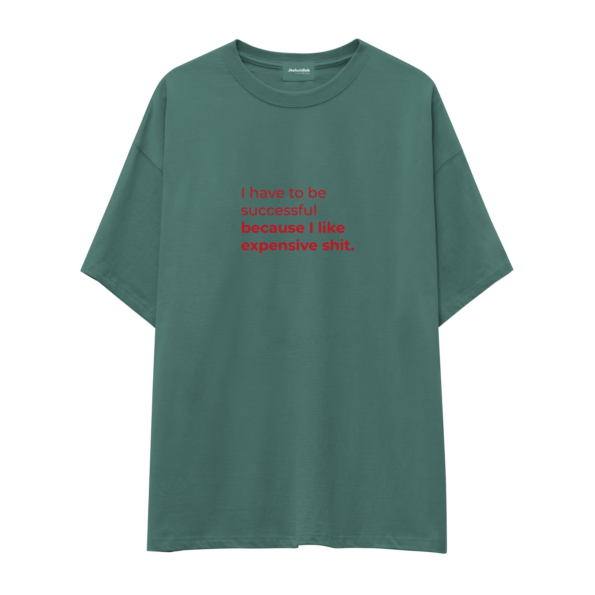 I Like Expensive Shit Oversize Tişört