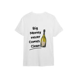 Big Money Never Comes Clean Tişört