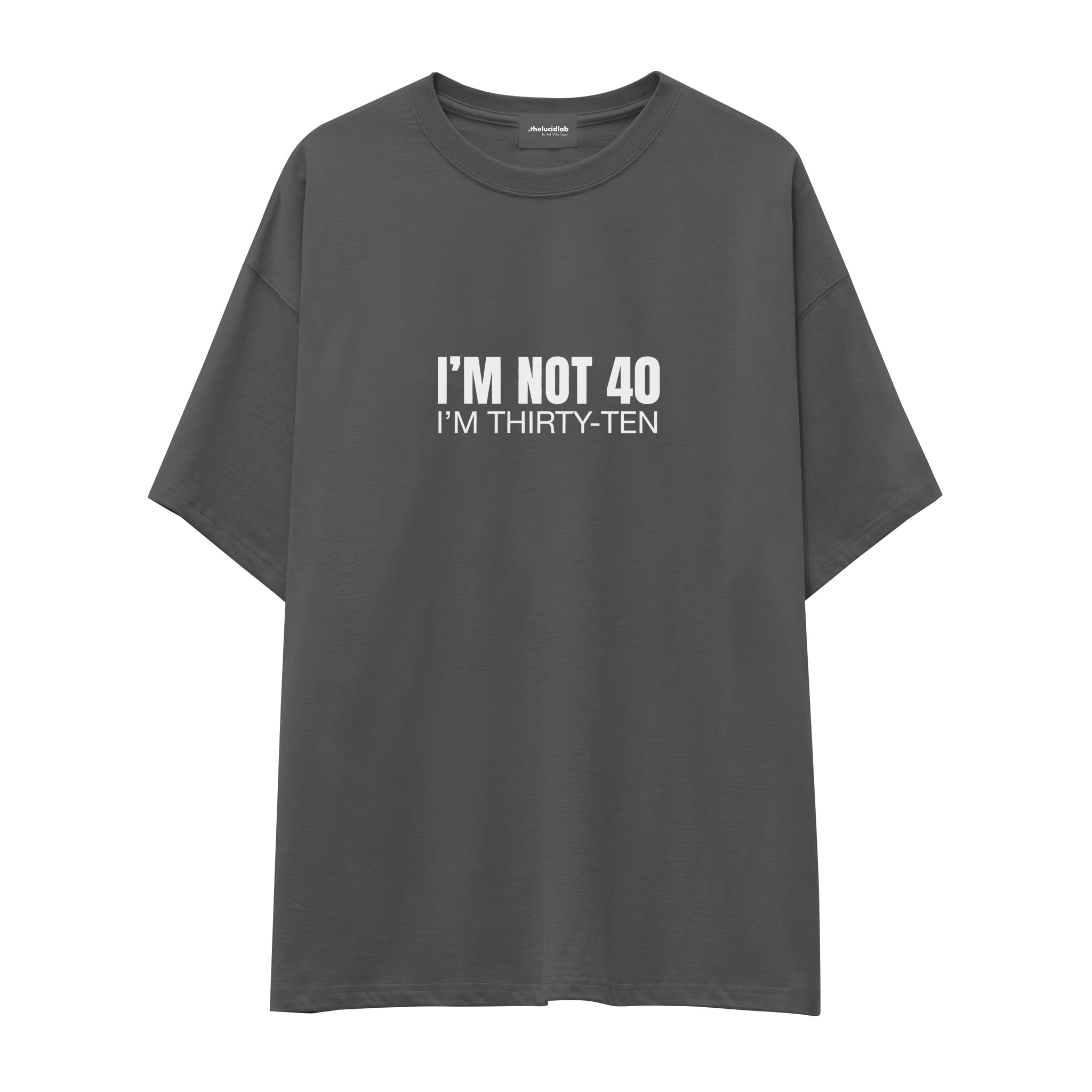 I’m Not 40 Oversize Tişört