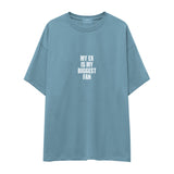 My Ex Is My Biggest Fan Oversize Tişört