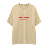 My Next Boyfriend Will Be Normal Oversize Tişört