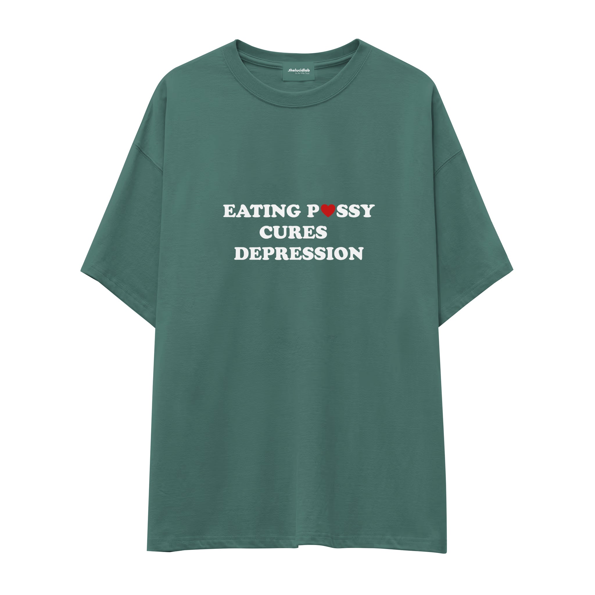 Eating Pussy Cures Depression Oversize Tişört