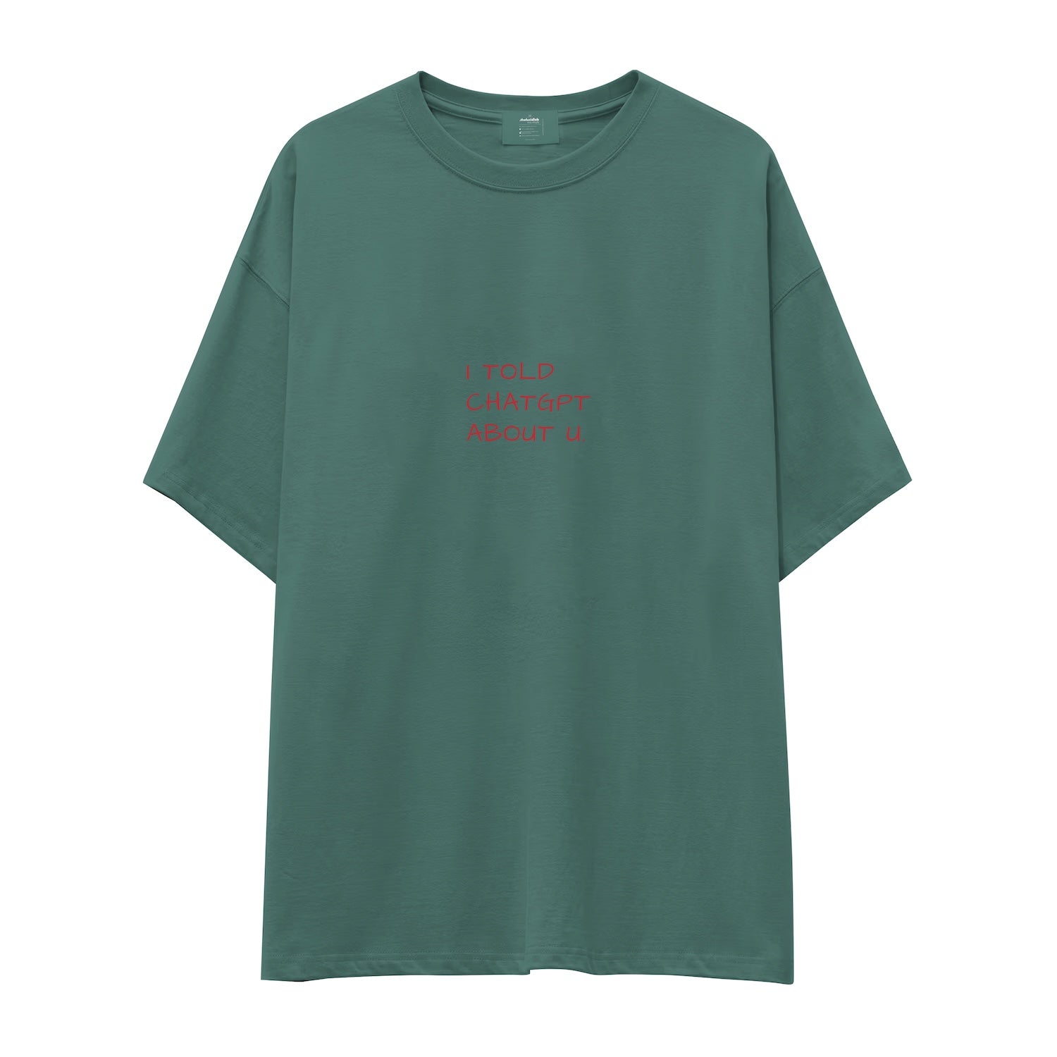 I Told ChatGPT About U Oversize Tişört