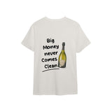 Big Money Never Comes Clean Tişört