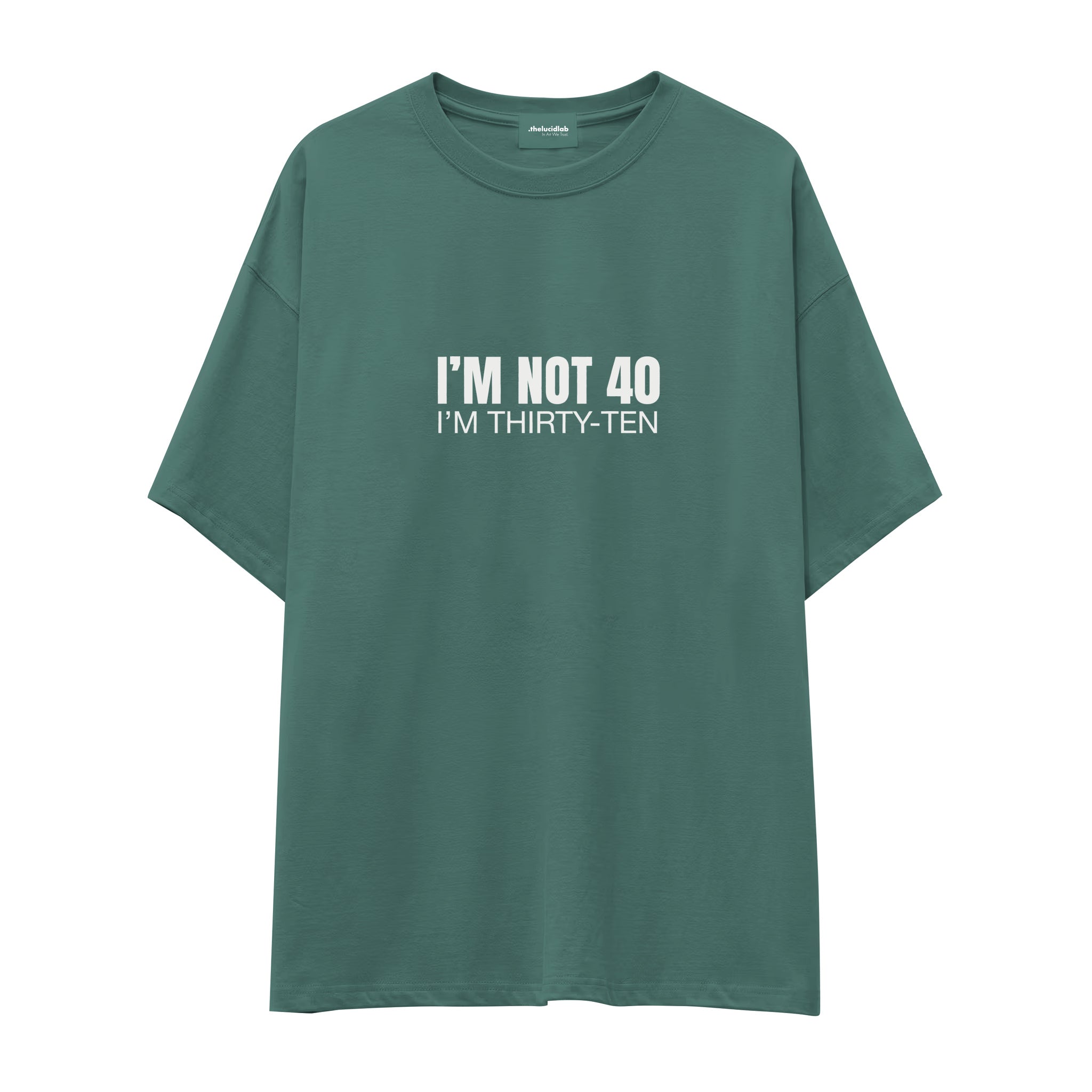 I’m Not 40 Oversize Tişört