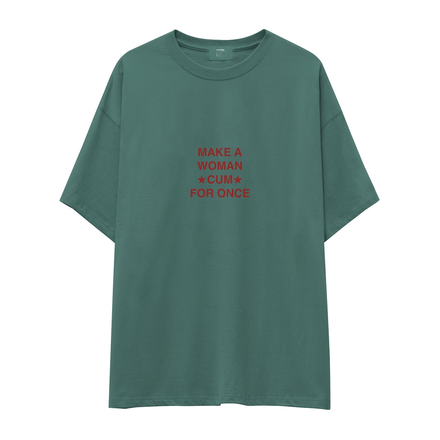 Make A Woman Cum For Once Oversize Tişört