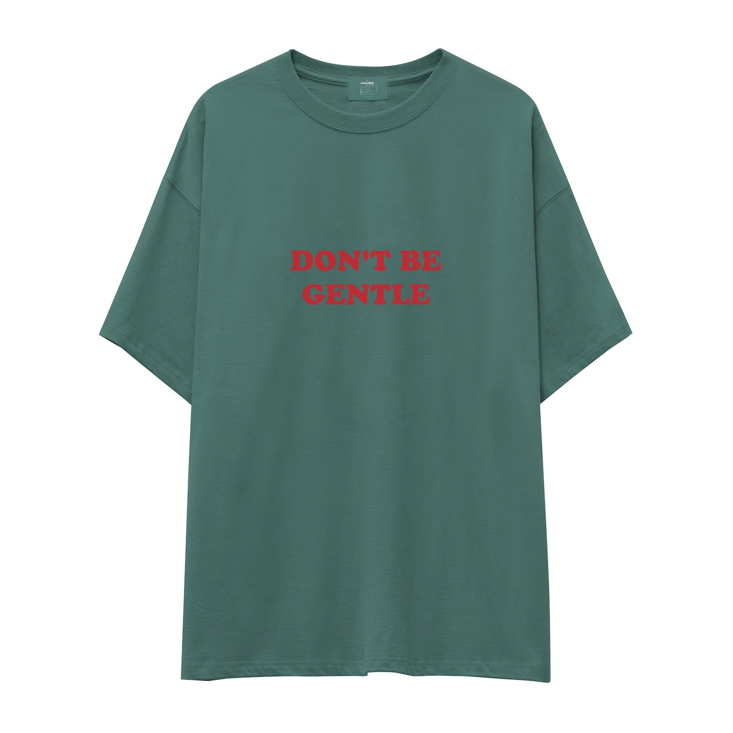 Don't Be Gentle Oversize Tişört