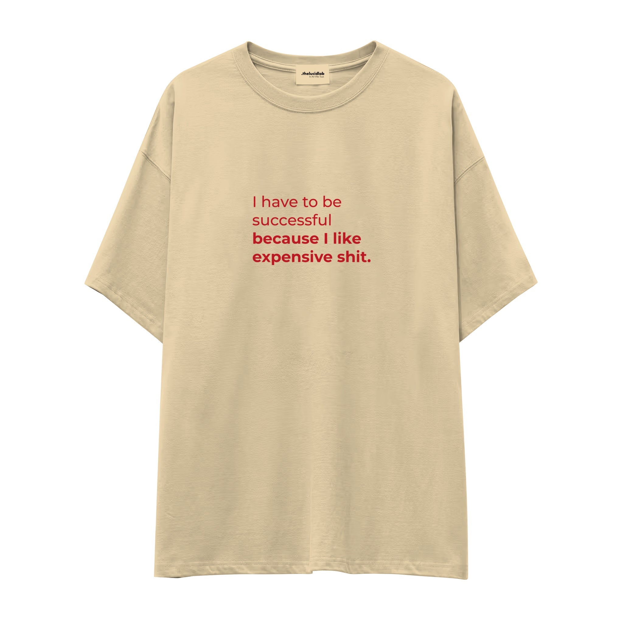 I Like Expensive Shit Oversize Tişört