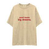 Small Boobs Big Dreams Oversize Tişört