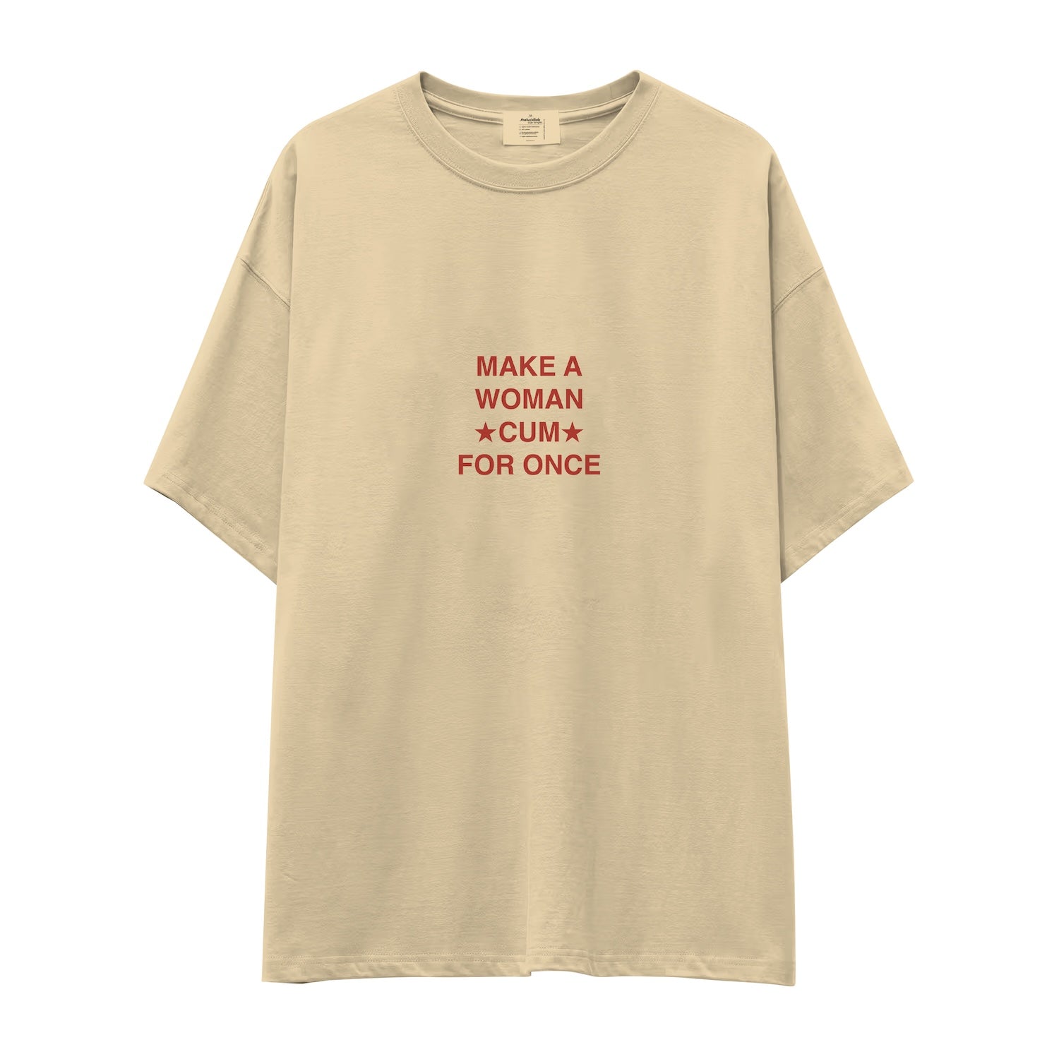 Make A Woman Cum For Once Oversize Tişört