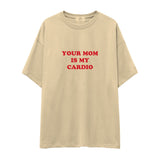 Your Mom Is My Cardio Oversize Tişört