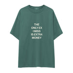 I Miss Is Extra Money Oversize Tişört