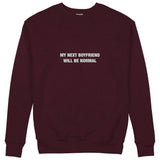 My Next Boyfriend Will Be Normal Sweatshirt — Bordo — Görsel 1
