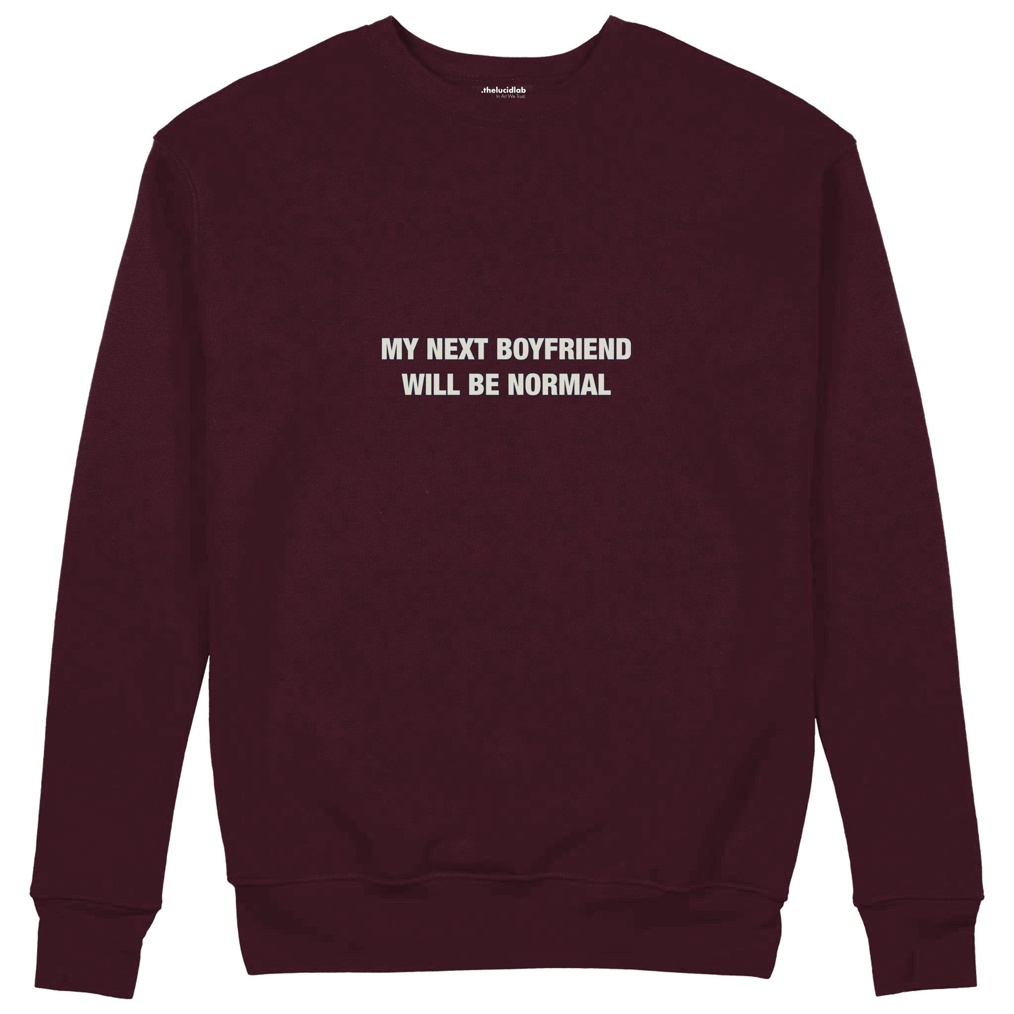 My Next Boyfriend Will Be Normal Sweatshirt — Bordo — Görsel 1