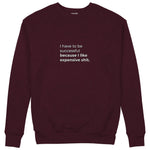 I Like Expensive Shit Sweatshirt — Bordo — Görsel 1