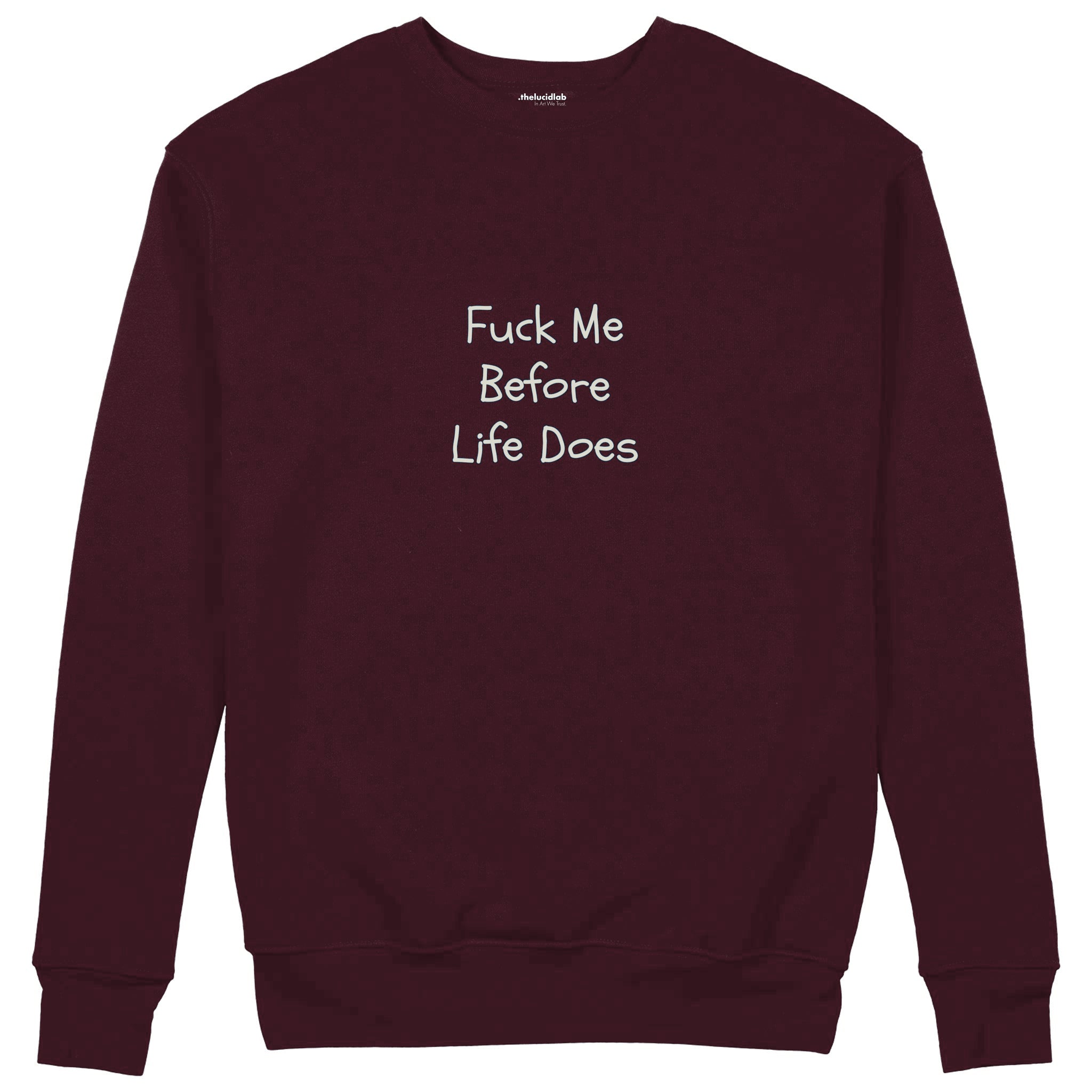Fuck Me Before Life Does Sweatshirt — Bordo — Görsel 1