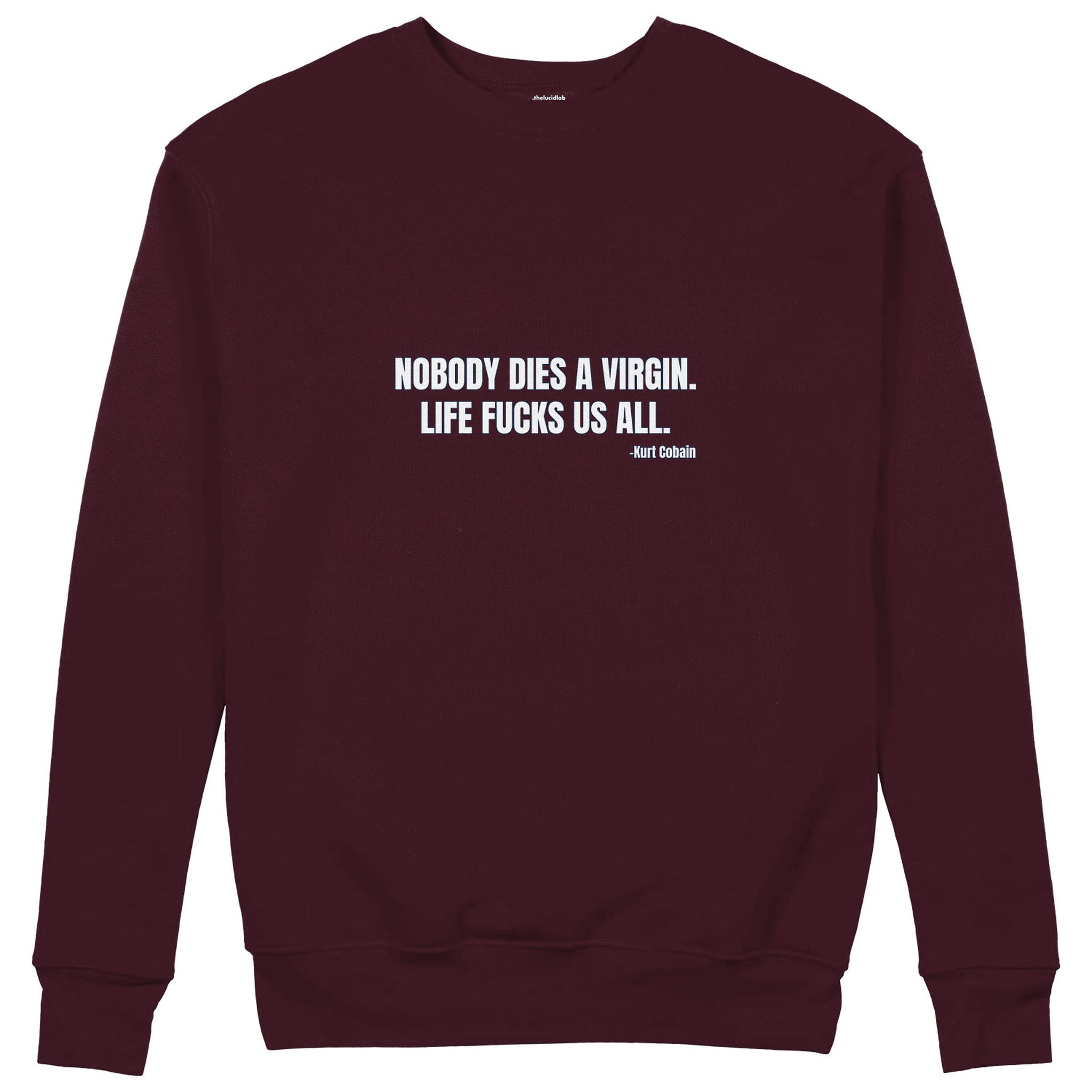 Nobody Dies A Virgin Life Fucks Us All Sweatshirt — Bordo — Görsel 1