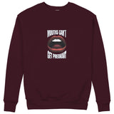 Mouths Can't Get Pregnant Sweatshirt — Bordo — Görsel 1