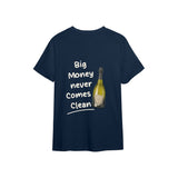 Big Money Never Comes Clean Tişört
