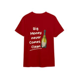 Big Money Never Comes Clean Tişört