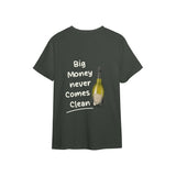 Big Money Never Comes Clean Tişört