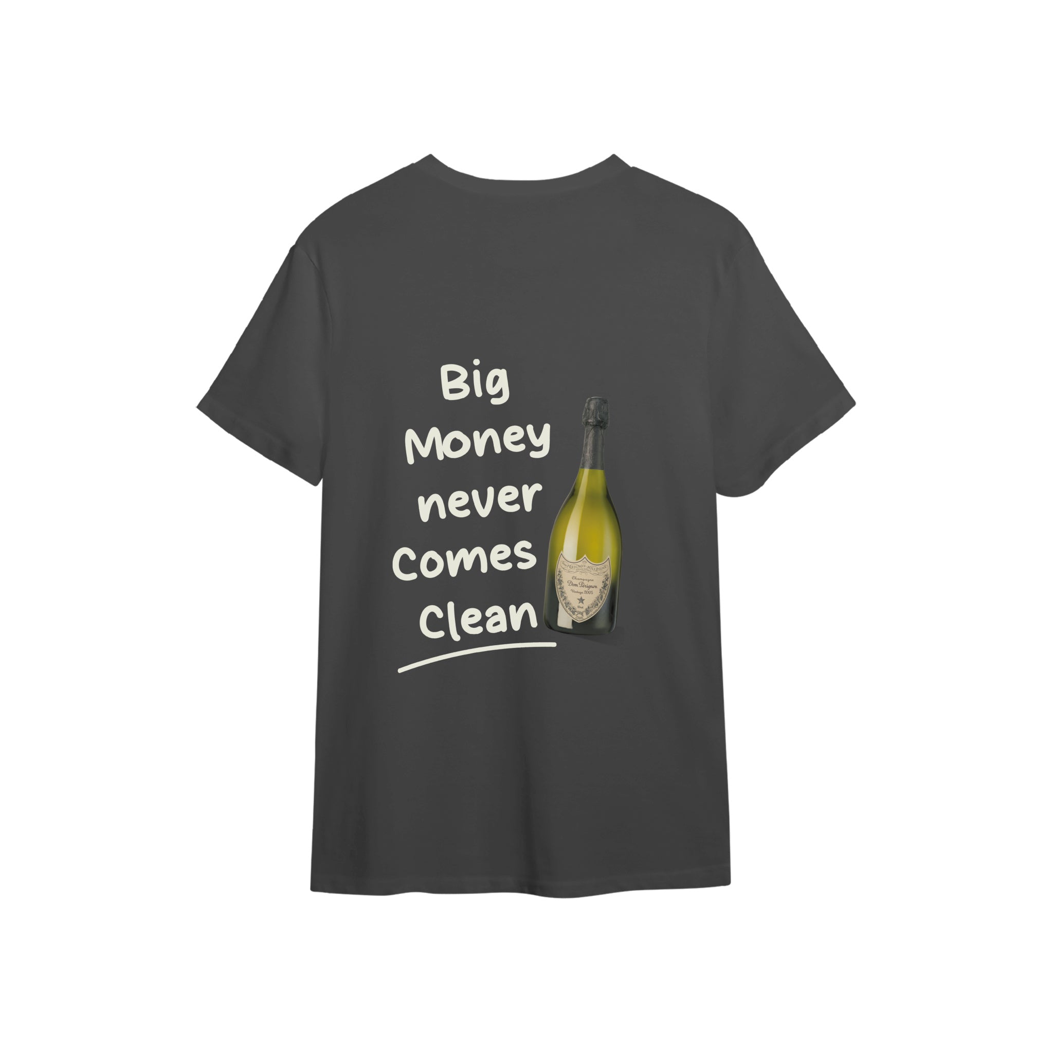 Big Money Never Comes Clean Tişört