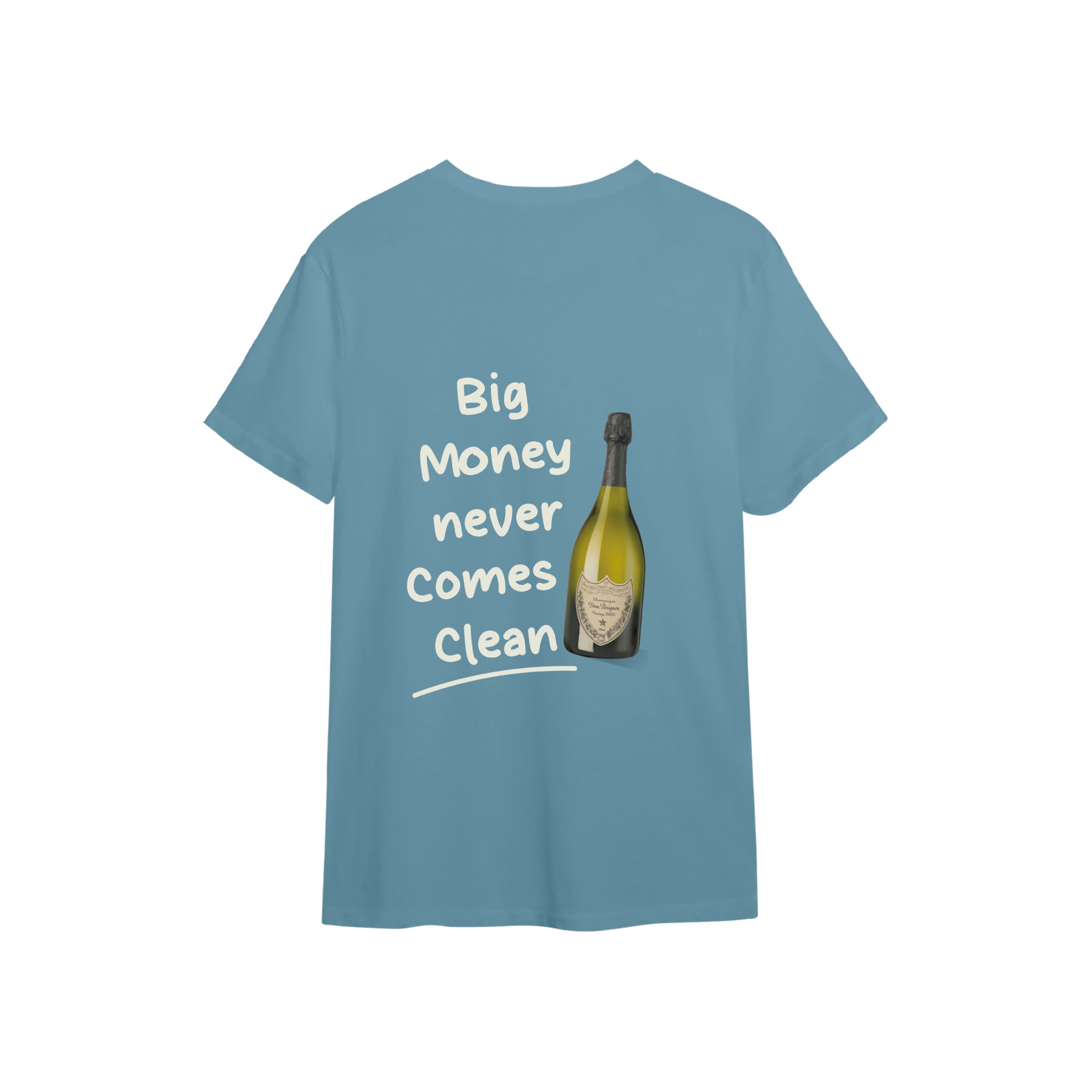 Big Money Never Comes Clean Tişört