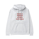 Make A Woman Cum For Once Hoodie