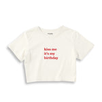 Kiss Me It's My Birthday Crop Tişört