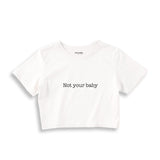 Not Your Baby Crop Tişört