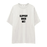 Slippery When Wet Oversize Tişört