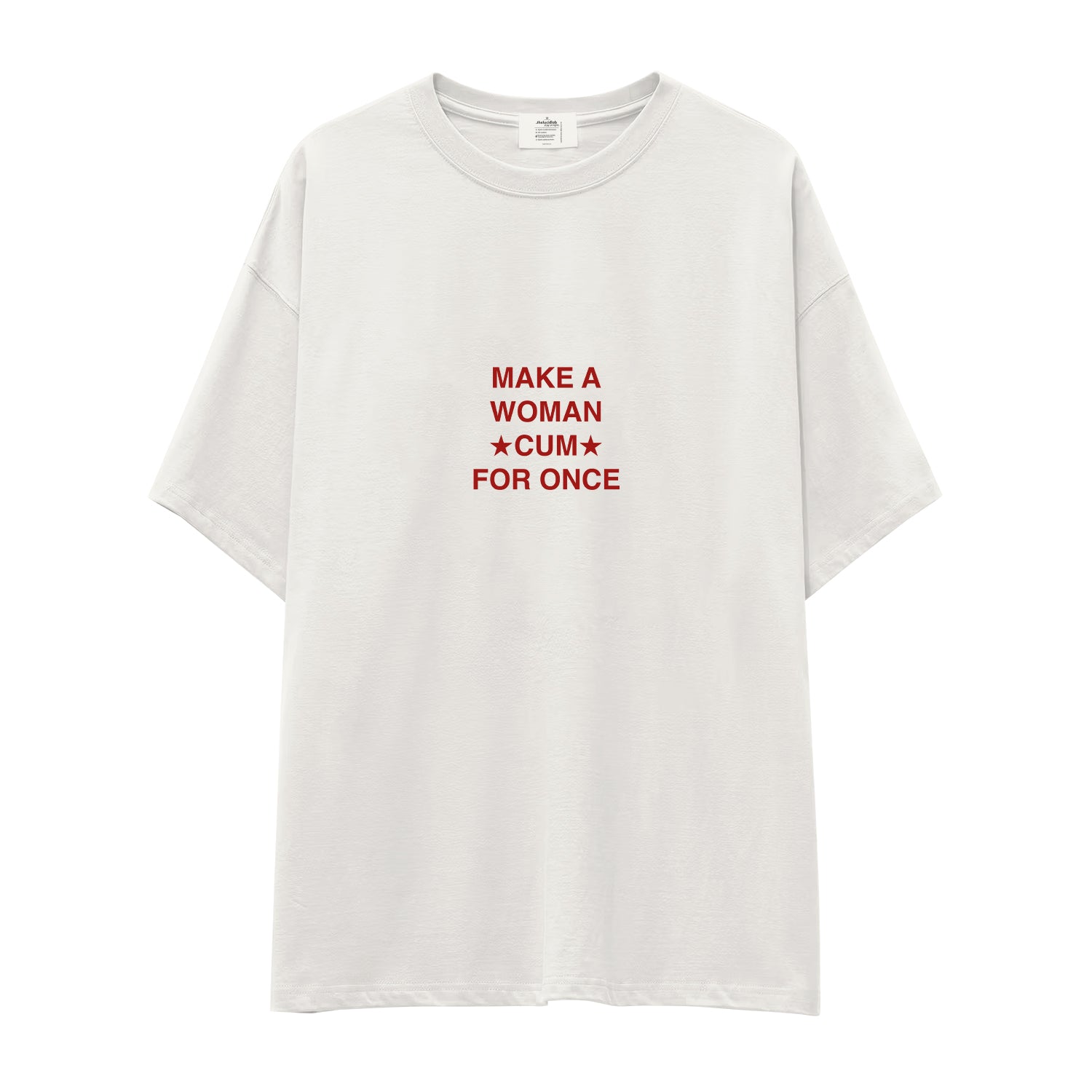Make A Woman Cum For Once Oversize Tişört