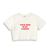 Your Mom Is My Cardio Crop Tişört