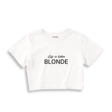 Life is better Blonde Crop Top